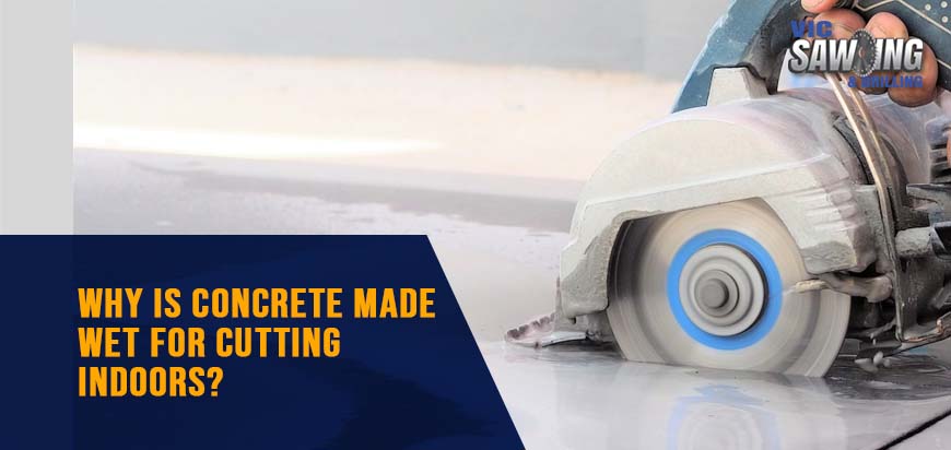 Why Is Concrete Made Wet For Cutting Indoors